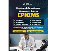 CPHIMS Exam Test Prep 2025: Certified Professional in Healthcare Information and Management Systems Study Guides: Comprehensive Practice Questions & ... Data Management, and Compliance Success