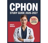 CPHON Study Guide 2026-2027: Full Concept Review, 500+ Test Items, Complete Answer Keys, and Detailed Step-by-Step Solutions