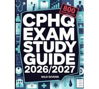 CPHQ Exam Study Guide 2026/2027 for ALL: Unlock Success with 800 Plus Powerful Practice Questions for the Certified Professional in Healthcare Quality Exam