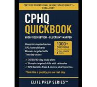 CPHQ QUICKBOOK 2026-2027: High-Yield Review, 1000+ Practice Questions, Full-Length Tests & Test-Day Tactics - Aligned to the Latest NAHQ Blueprint
