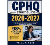 CPHQ STUDY GUIDE 2026-2027: Strategies, Practice Questions, and Proven Techniques to Pass the CPHQ Exam on Your First Attempt or Reclaim Your Momentum