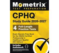 CPHQ Study Guide - Full-Length Practice Tests, Exam Secrets Prep Book for the NAHQ Certified Professional in Healthcare Quality: 5th Edition