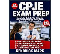 CPJE EXAM PREP: Make Safer Calls On The California Practice Standards And Jurisprudence Examination For Pharmacists
