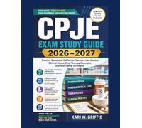 CPJE Exam Study Guide 2026-2027: Practice Questions, California Pharmacy Law Review, Clinical Cases, Drug Therapy Concepts, and Test-Taking Strategies