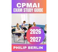 CPMAI Exam Study Guide 2026-2027: Complete Framework Mastery with Real-World AI Project Scenarios, Targeted Practice Questions, Detailed Explanations, and Proven Strategies for Certification Success