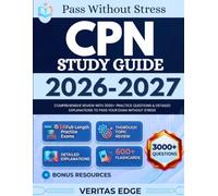 CPN Study Guide 2026-2027: Comprehensive Review with 3000+ Practice Questions & Detailed Explanations to Pass Your Exam Without Stress
