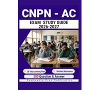CPNP-AC STUDY GUIDE EXAM 2026-2027: Learn Exam Essentials for Pediatric Care Certification