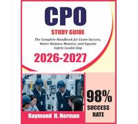 CPO STUDY GUIDE 2026-2027: The Complete Handbook for Exam Success, Water Balance Mastery, and Aquatic Safety Leadership