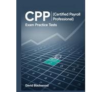 Cpp certified payroll professional exam practice tests: Over 1500 practice questions with answers and detailed explanations