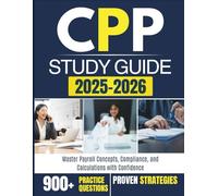 CPP STUDY GUIDE 2025-2026: Master Payroll Concepts, Compliance, and Calculations with Confidence