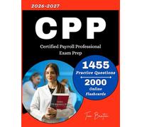 CPP Study Guide 2026-2027: 1455 Practice Questions with Detailed Rationale for Certified Payroll Professional Exam Prep