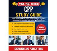 CPP STUDY GUIDE 2026-2027: Complete Prep with 1,050 Practice Questions, Scenario-Based Payroll Analysis, Clear Explanations, and 300 Flashcards to Pass the Certified Payroll Professional Exam