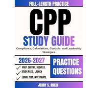 CPP Study Guide 2026-2027: Compliance, Calculations, Controls, and Leadership Strategies