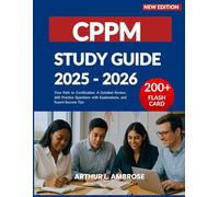 CPPM EXAM STUDY GUIDE: Your Path to Certification: A Detailed Review, 600 Practice Questions with Explanations, and Expert Success Tips