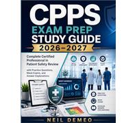 CPPS Exam Prep Study Guide 2026-2027: Complete Certified Professional in Patient Safety Review with Practice Questions, Mock Exams, and Answer Explanations