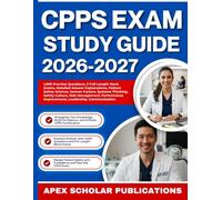 CPPS EXAM STUDY GUIDE 2026-2027: 1,000 Practice Questions, 2 Full-Length Mock Exams, Detailed Answer Explanations, Patient Safety Science, Human ... Performance Improvement, Communication