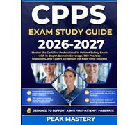 CPPS EXAM STUDY GUIDE 2026-2027: Master the Certified Professional in Patient Safety Exam with In-Depth Domain Coverage, 750 Practice Questions, and Expert Strategies for First-Time Success