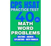 CPS HSAT Practice Test 40 Math Word Problems: Questions + Answers + Explanations + Math Formulas (cpshsat.com CPS HSAT Practice Tests Math Series 2025)
