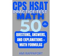 CPS HSAT Practice Test Math: 50 Questions, Answers, and Explanations + Math Formulas (cpshsat.com CPS HSAT Practice Tests Math Series 2025)