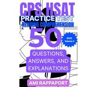 CPS HSAT Practice Test Reading Comprehension: 50 Questions, Answers, and Explanations 2025 Volume 2 (cpshsat.com CPS HSAT Practice Tests Reading Comprehension Series)