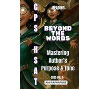 CPS HSAT Reading Beyond The Words: Mastering Author's Purpose & Tone (cpshsat.com CPS HSAT Reading High Score Series)