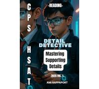 CPS HSAT Reading Detail Detective: Mastering Supporting Details (cpshsat.com CPS HSAT Reading High Score Series)