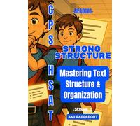 CPS HSAT Reading Strong Structure: Mastering Text Structure & Organization (cpshsat.com CPS HSAT Reading High Score Series)