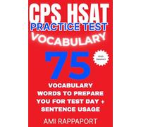 CPS HSAT Test Vocabulary: 75 Vocabulary Words To Prepare You For Test Day + Sentence Usage (CPS HSAT Practice Tests VOCABULARY Series 2025)