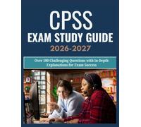 CPSS Exam Study Guide 2026-2027: Over 500 Challenging Questions with In-Depth Explanations for Exam Success