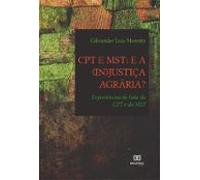 Cpt E Mst: E A (in)justiça Agrária? Experiências De Luta Da Cpt E Do M