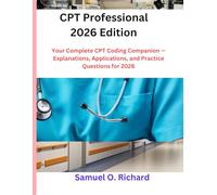 CPT Professional 2026 Edition: Your Complete CPT Coding Companion - Explanations, Applications, and Practice Questions for 2026