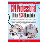 CPT Professional Edition 2026 Study Guide: Ace CPT Coding in 2026: Your Ultimate Step-by-Step Guide with Detailed Breakdowns, Practice Tests, and ... to Simplify Medical Coding and Pass with Ease