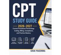 CPT Study Guide 2026-2027: Current Procedural Terminology Coding, Billing, Compliance, and Practice Mastery