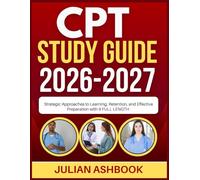 CPT STUDY GUIDE 2026-2027: Strategic Approaches To Learning, Retention, And Effective Preparation With 9 Full Length