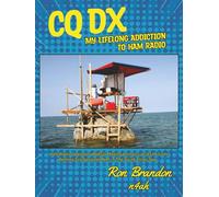 CQ DX: My Lifelong Addiction to Ham Radio