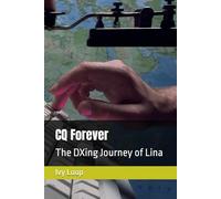 CQ Forever: The DXing Journey of Lina (CQ Heroines - tales of YL Hamradio Operators)