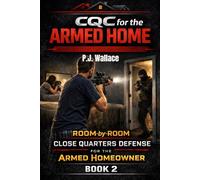 CQC for the Armed Home Series - Book 2: Room-by-Room Close Quarters Defense for the Armed Homeowner