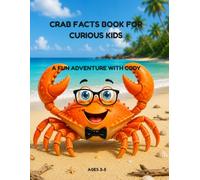 CRAB FACTS BOOK FOR CURIOUS KIDS AGES 3-5: A FUN ADVENTURE WITH CODY THE CRAB .: DISCOVER AMAZING CRAB FACTS, SANDY BEACH HABITATS, AND SIMPLE OCEAN ... kids about undersea creatures ages 3-5.)