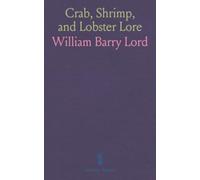 Crab, Shrimp, and Lobster Lore: Gathered Amongst the Rocks at the Sea-Shore, by the Riverside, and in the Forest