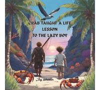 Crab taught a life lesson to the lazy boy: Moral story for kids, A simple, clear book that teaches children what hands are for - and what they are not ... positive behavior and self-control.