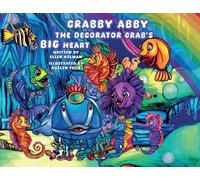 Crabby Abby the Decorator Crab's Big Heart