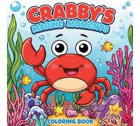 Crabby’s Marine Moments: A Cute Kawaii Coloring Book for Kids and Adults: Over 40 Adorable Underwater Scenes to Color - Fun Coral Reef, Crabs, Fish, and Sea Life
