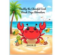 Crabby the Cheerful Crab - Beach Days Adventure: A Fun Kawaii Ocean-Themed Coloring Book for Kids (kawai friends ocean)