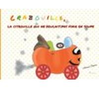 Crabouille La Citrouille Qui Ne Voulait Pas Finir En Soupe (ebook)