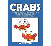 Crabs: Super Fun Coloring Books for Kids and Adults (Bonus: 20 Sketch Pages)