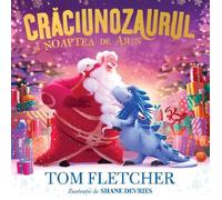 Craciunozaurul si Noaptea de Ajun - Tom Fletcher, Vlad si cartea cu Genius, Editie in limba romana