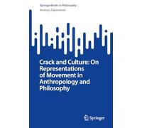 Crack and Culture: On Representations of Movement in Anthropology and Philosophy (SpringerBriefs in Philosophy)