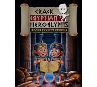 Crack Egyptian Hieroglyphs: Tracing book for beginners: Master the Sacred Script of the Pharaohs