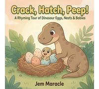 Crack, Hatch, Peep!: A Rhyming Tour of Dinosaur Eggs, Nests & Babies - A Curious First Baby-Dinosaur Picture Book for Kids Ages 3-6 (Roar & Explore)