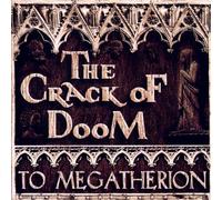 Crack of Doom,the - to Megatherion [Import]